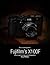 The Complete Guide to Fujifilm's X-100f - Expert Insights for Experienced Photographers