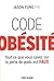 Code Obesite Tout Ce Que Vous Savez Sur la Perte de Poids Est Fau