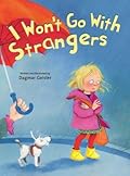 I Won't Go With Strangers (The Safe Child, Happy Parent Series)