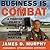 Business Is Combat: A Fighter Pilot's Guide to Winning in Modern Business Warfare