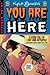 You Are Here