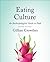 Eating Culture: An Anthropological Guide to Food