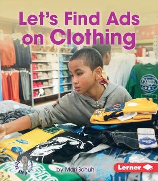 Let's Find Ads on Clothing (First Step Nonfiction: Learn about Advertising)