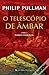 O Telescópio de Âmbar (Mundos Paralelos, #3)