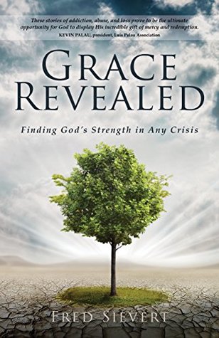 Grace Revealed: Finding God's Strength in Any Crisis (Kindle Edition)