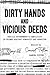 Dirty Hands and Vicious Dee...