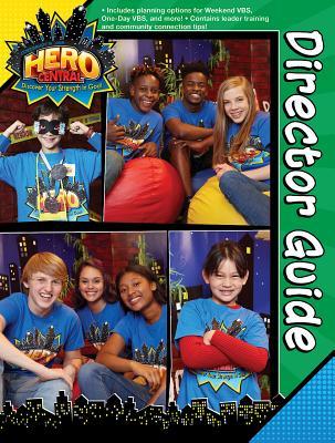 Vacation Bible School VBS Hero Central Director Guide: Discover Your Strength in God!