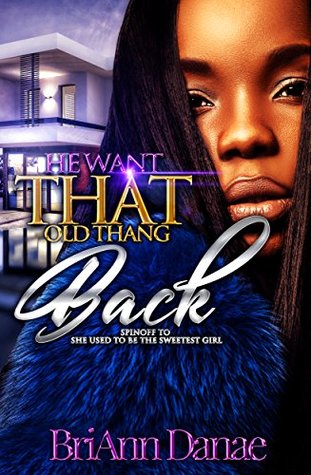 He Want That Old Thang Back: Spin-Off to She Used to be The Sweetest Girl (Kindle Edition)