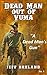 Dead Man Out of Yuma: Book ...