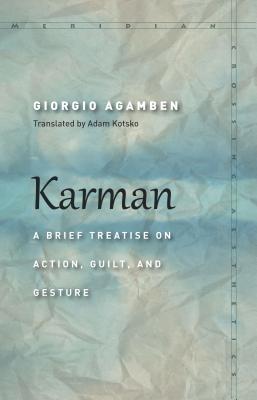 Karman: A Brief Treatise on Action, Guilt, and Gesture (Meridian: Crossing Aesthetics)