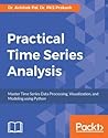 Practical Time-Series Analysis by Avishek Pal