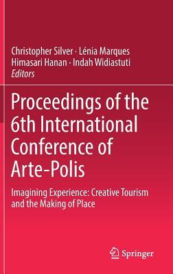 Proceedings of the 6th International Conference of Arte-Polis: Imagining Experience: Creative Tourism and the Making of Place