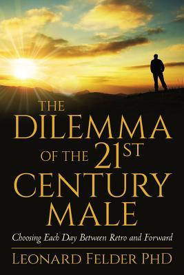 The Dilemma of the 21st Century Male: Choosing Each Day Between Retro and Forward