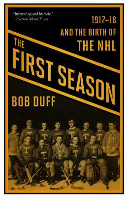 The First Season: 1917-18 and the Birth of the NHL (Paperback)