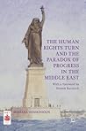 The Human Rights Turn and the Paradox of Progress in the Middle East (Middle East Today)