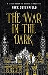 The War in the Dark by Nick Setchfield