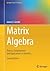 Matrix Algebra: Theory, Com...