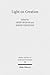 Light on Creation: Ancient Commentators in Dialogue and Debate on the Origin of the World (Studien Und Texte Zu Antike Und Christentum / Studies And Te)