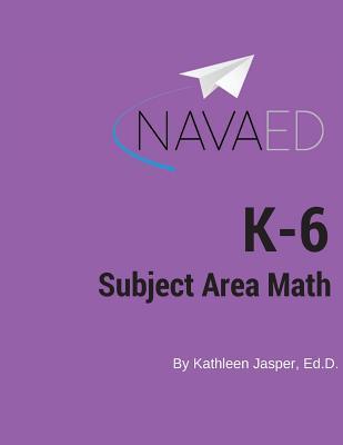 K-6 Subject Area Math: NavaED: A comprehensive guide to the math on the K-6 Subject Area Exam