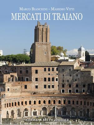 Mercati Di Traiano (Bullettino della Commissione Archeologica Comunale di Roma. Supplementi, 24) (Italian Edition)