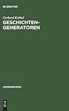 Geschichtengeneratoren: Lektüren zur Poetik des historischen Romans (Communicatio, 2) (German Edition)