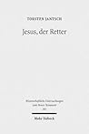 Jesus, der Retter: Die Soteriologie des lukanischen Doppelwerks (Wissenschaftliche Untersuchungen Zum Neuen Testament) (German Edition)