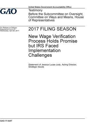 2017 Filing Season: New Wage Verification Process Holds Promise But IRS Faced Implementation Challenges
