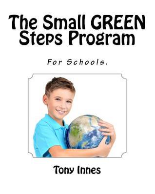 The Small GREEN Steps Program: For Schools. (Enviro Educator)
