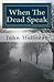 When The Dead Speak: A Para...