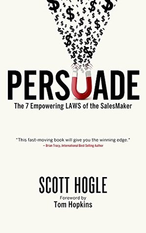 Persuade: The 7 Empowering Laws of the SalesMaker (Kindle Edition)