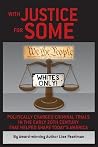 With Justice for Some: Politically Charged Criminal Trials in the Early 20th Century That Helped Shape Today's America
