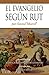 El Evangelio Según Rut (Spanish Edition)