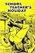 School Teacher's Holiday - ...