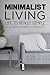 Minimalist Living: Complete...