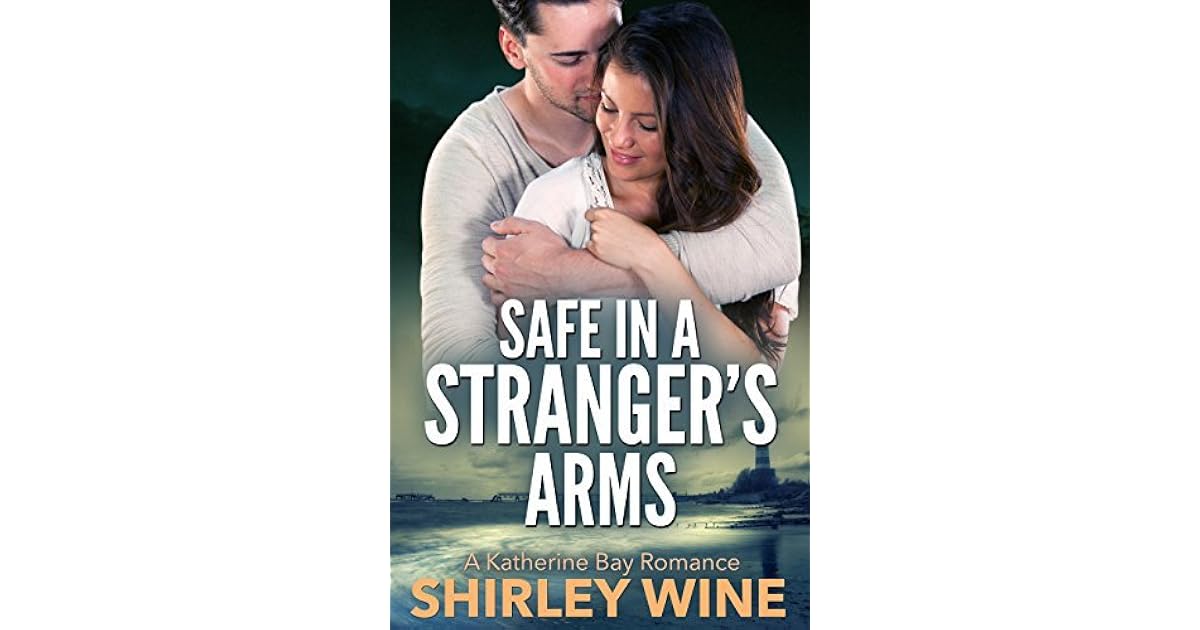 Safe in a Stranger's Arms by Shirley Wine