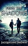 From the Shadows (The Light, #3) From the Shadows (The Light, #3)