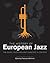 The History of European Jazz: The Music, Musicians and Audience in Context (Popular Music History)
