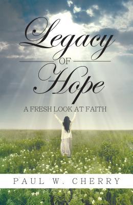 Legacy of Hope: A Fresh Look at Faith