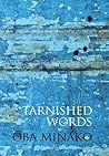 Tarnished Words: The Poetry of Oba Minako Tarnished Words: The Poetry of Oba Minako