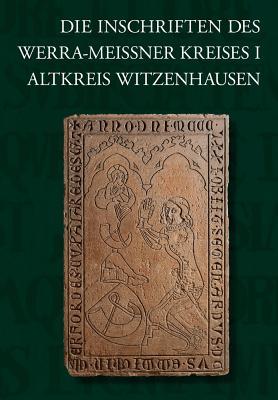 Die Inschriften Des Werra-Meissner-Kreises I: Altkreis Witzenhausen (Mainzer Reihe)