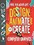 Design, Animate, and Create with Computer Graphics
