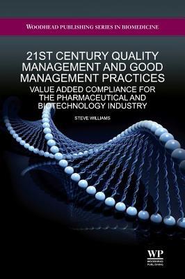 21st Century Quality Management and Good Management Practices: Value Added Compliance for the Pharmaceutical and Biotechnology Industry (Pharma, ... Bioscience: Science, Technology and Business)