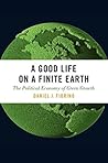 Book cover for A Good Life on a Finite Earth: The Political Economy of Green Growth (Studies Comparative Energy and Environ)