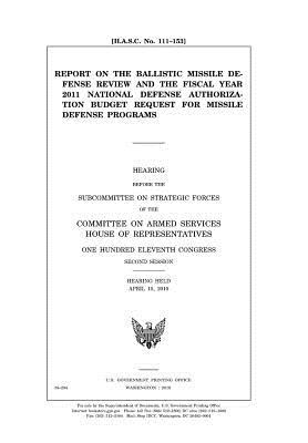 Report on the Ballistic Missile Defense Review and the Fiscal Year 2011 National Defense Authorization Budget Request for Missile Defense Programs
