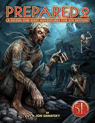 Prepared 2: A Dozen One-Shot Adventures for 5th Edition