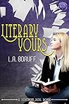 Literary Yours by L.A. Boruff