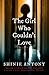 The Girl Who Couldn't Love: A Novel