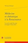 Médecine et rhétorique à la Renaissance: Le cas du traité de peste en langue vernaculaire (Bibliotheque de la Renaissance, 17) (French Edition)