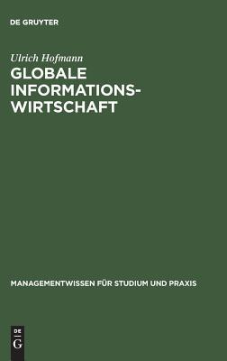 Globale Informationswirtschaft: Management, Technologien, Strategien (Managementwissen für Studium und Praxis)