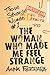 The Woman Who Made Me Feel Strange (Those Strange Women #1)